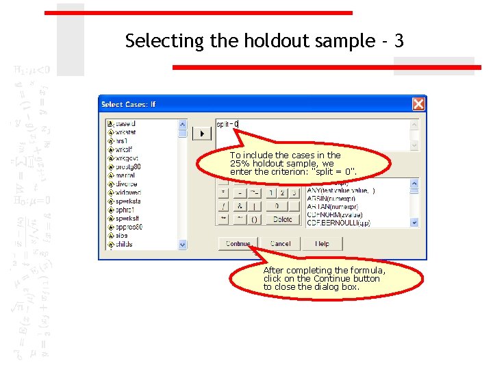 Selecting the holdout sample - 3 To include the cases in the 25% holdout