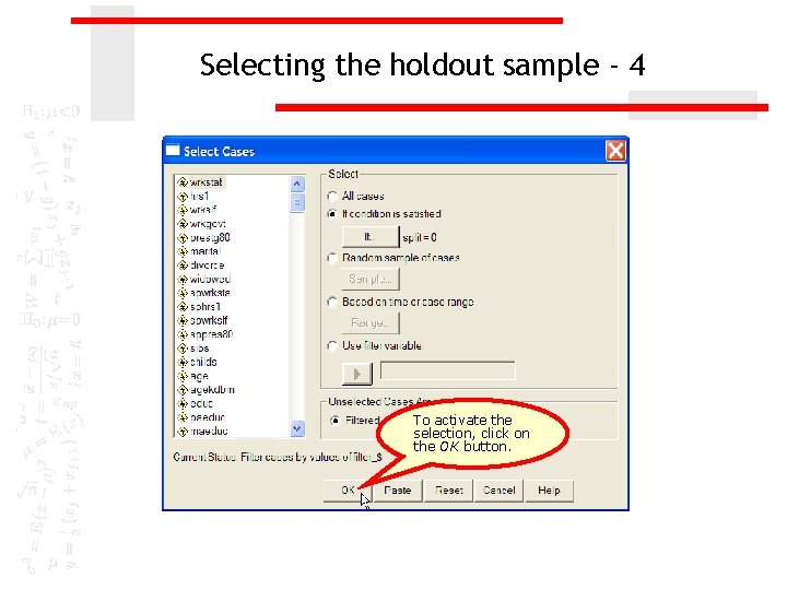 Selecting the holdout sample - 4 To activate the selection, click on the OK
