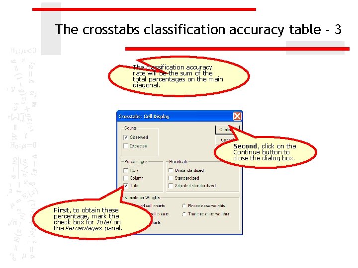 The crosstabs classification accuracy table - 3 The classification accuracy rate will be the