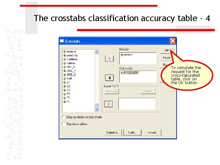 The crosstabs classification accuracy table - 4 To complete the request for the cross-tabulated