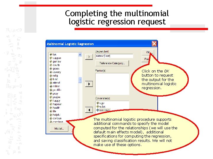 Completing the multinomial logistic regression request Click on the OK button to request the