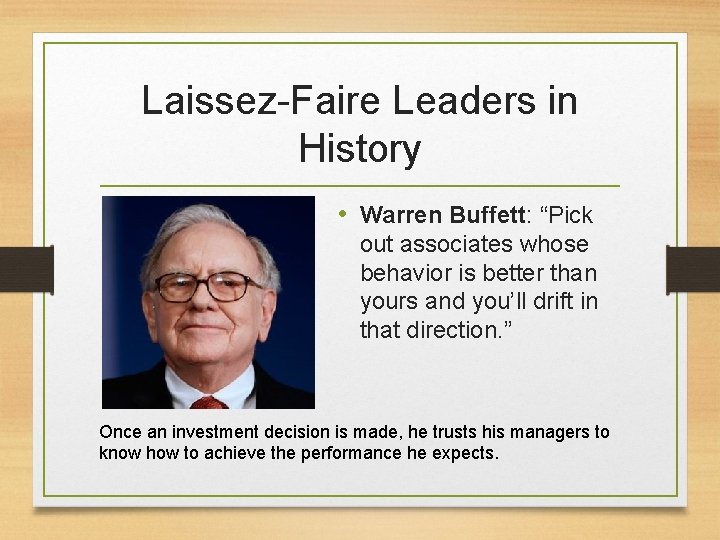Laissez-Faire Leaders in History • Warren Buffett: “Pick out associates whose behavior is better Laissez-Faire Leaders in History • Warren Buffett: “Pick out associates whose behavior is better