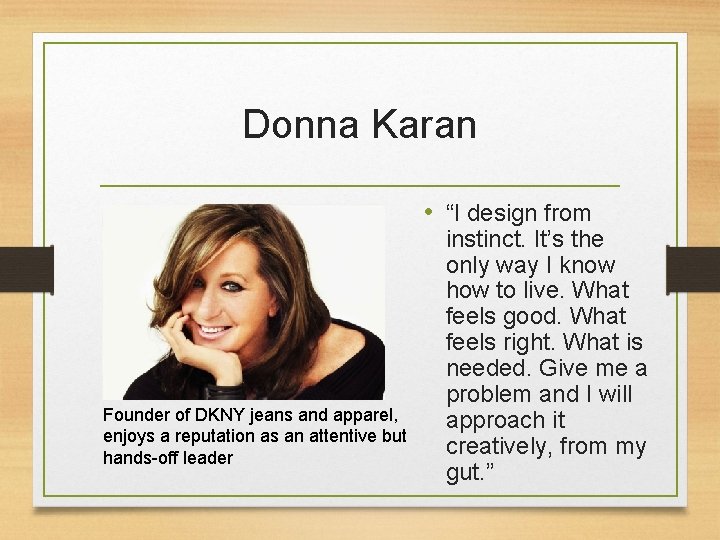 Donna Karan • “I design from Founder of DKNY jeans and apparel, enjoys a Donna Karan • “I design from Founder of DKNY jeans and apparel, enjoys a