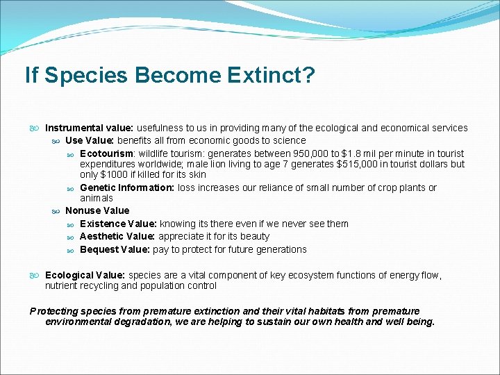 If Species Become Extinct? Instrumental value: usefulness to us in providing many of the