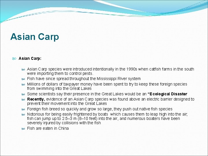 Asian Carp Asian Carp: Asian Carp species were introduced intentionally in the 1990 s