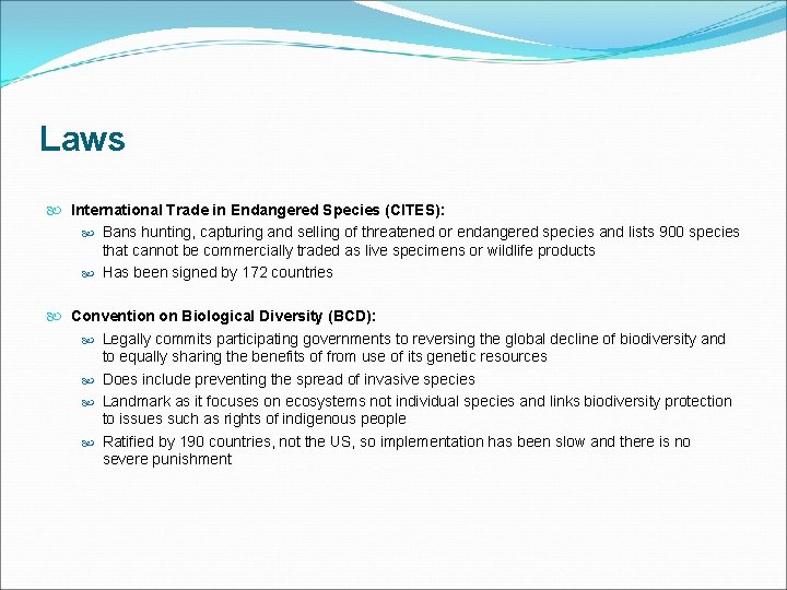 Laws International Trade in Endangered Species (CITES): Bans hunting, capturing and selling of threatened