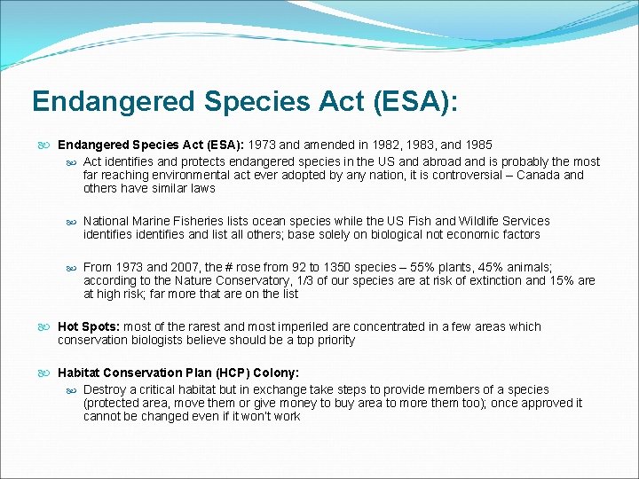 Endangered Species Act (ESA): 1973 and amended in 1982, 1983, and 1985 Act identifies