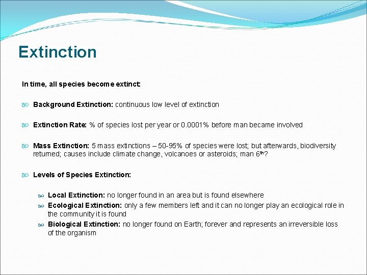 Extinction In time, all species become extinct: Background Extinction: continuous low level of extinction