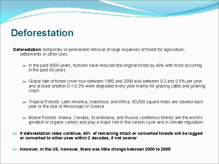 Deforestation: temporary or permanent removal of large expanses of forest for agriculture, settlements or