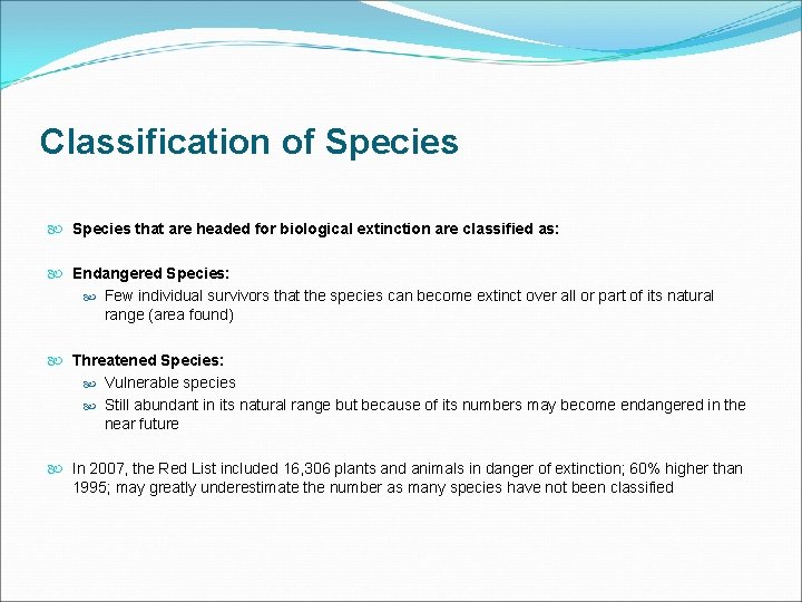 Classification of Species that are headed for biological extinction are classified as: Endangered Species: