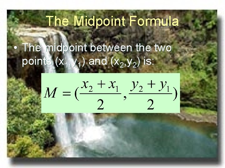The Midpoint Formula • The midpoint between the two points (x 1, y 1)