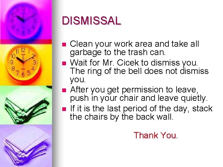 DISMISSAL n n Clean your work area and take all garbage to the trash