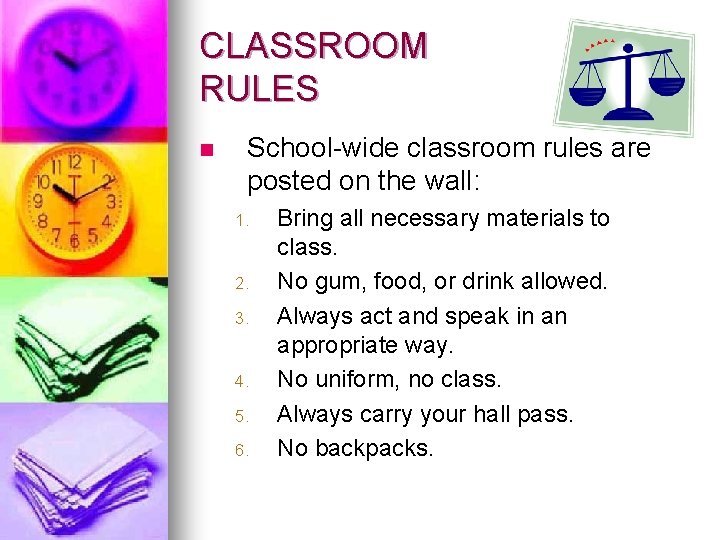 CLASSROOM RULES n School-wide classroom rules are posted on the wall: 1. 2. 3.