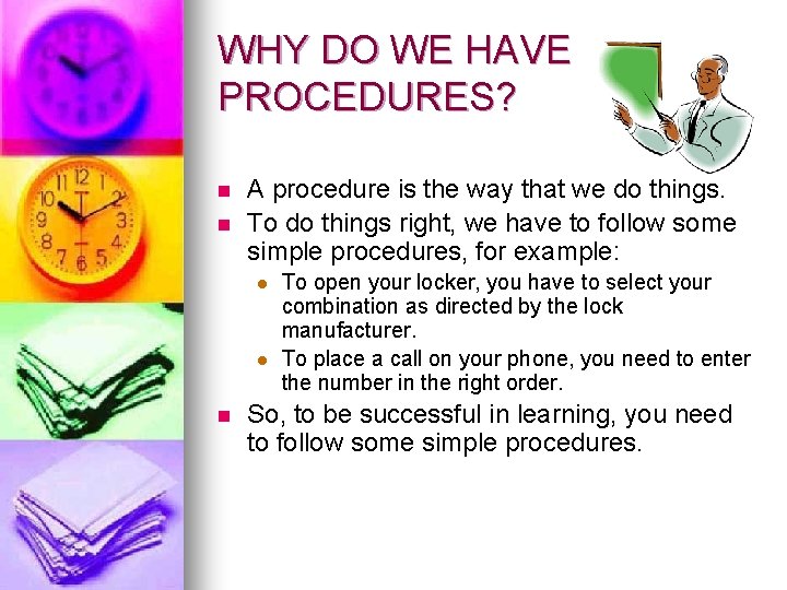 WHY DO WE HAVE PROCEDURES? n n A procedure is the way that we