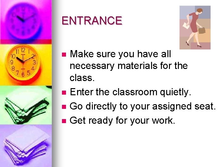 ENTRANCE n n Make sure you have all necessary materials for the class. Enter