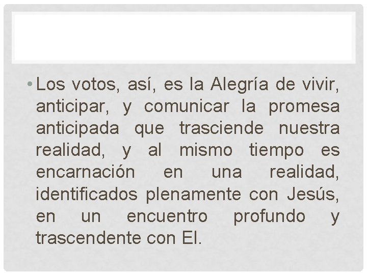 • Los votos, así, es la Alegría de vivir, anticipar, y comunicar la • Los votos, así, es la Alegría de vivir, anticipar, y comunicar la