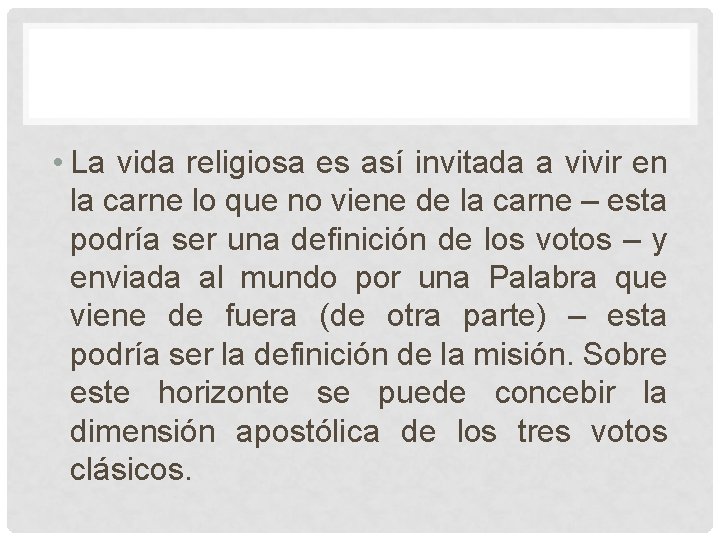 • La vida religiosa es así invitada a vivir en la carne lo • La vida religiosa es así invitada a vivir en la carne lo