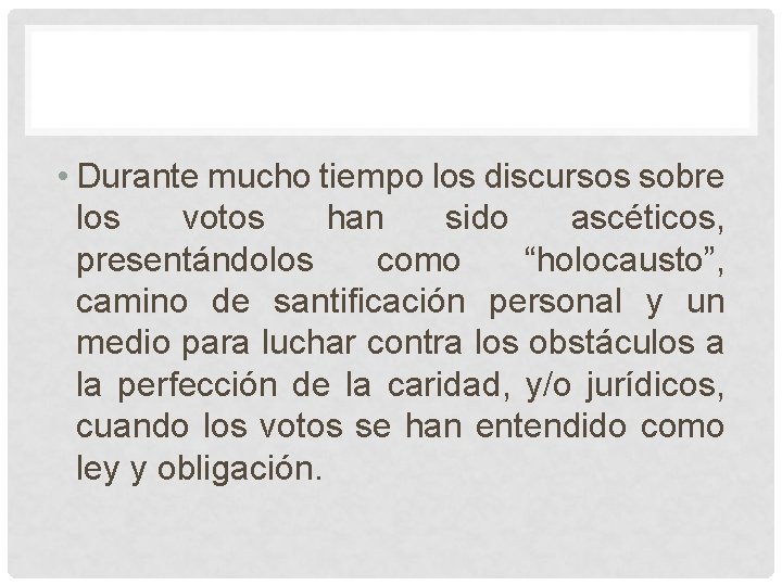 • Durante mucho tiempo los discursos sobre los votos han sido ascéticos, presentándolos • Durante mucho tiempo los discursos sobre los votos han sido ascéticos, presentándolos