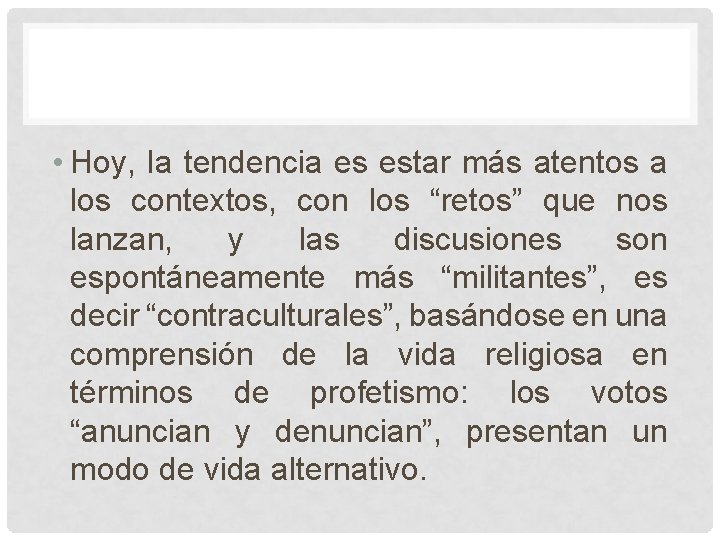• Hoy, la tendencia es estar más atentos a los contextos, con los • Hoy, la tendencia es estar más atentos a los contextos, con los