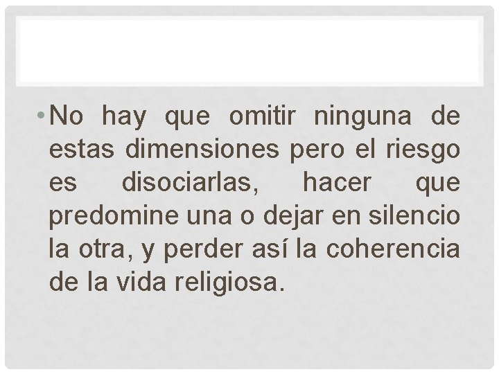 • No hay que omitir ninguna de estas dimensiones pero el riesgo es • No hay que omitir ninguna de estas dimensiones pero el riesgo es
