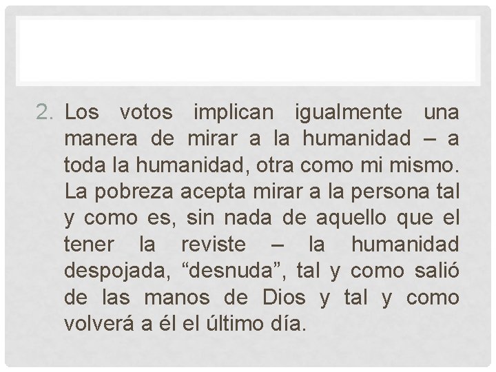 2. Los votos implican igualmente una manera de mirar a la humanidad – a 2. Los votos implican igualmente una manera de mirar a la humanidad – a