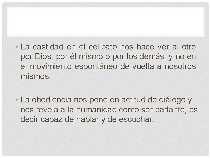 • La castidad en el celibato nos hace ver al otro por Dios, • La castidad en el celibato nos hace ver al otro por Dios,