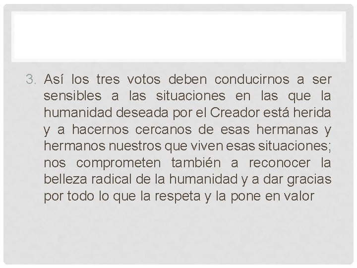 3. Así los tres votos deben conducirnos a ser sensibles a las situaciones en 3. Así los tres votos deben conducirnos a ser sensibles a las situaciones en