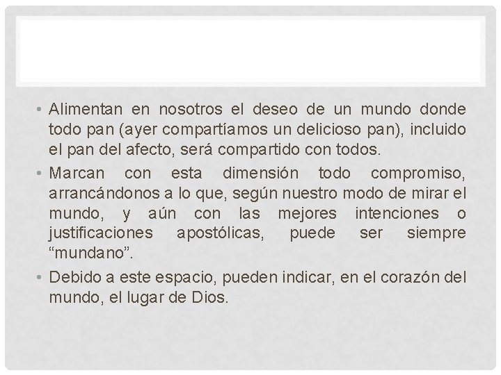 • Alimentan en nosotros el deseo de un mundo donde todo pan (ayer • Alimentan en nosotros el deseo de un mundo donde todo pan (ayer