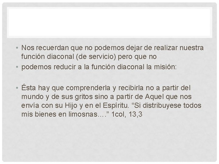 • Nos recuerdan que no podemos dejar de realizar nuestra función diaconal (de • Nos recuerdan que no podemos dejar de realizar nuestra función diaconal (de
