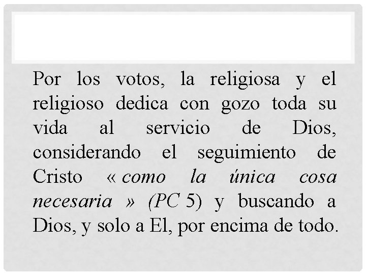 Por los votos, la religiosa y el religioso dedica con gozo toda su vida Por los votos, la religiosa y el religioso dedica con gozo toda su vida