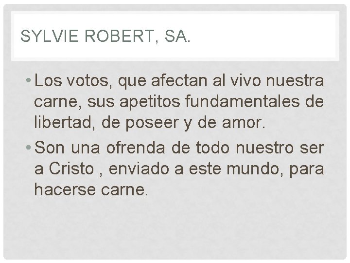 SYLVIE ROBERT, SA. • Los votos, que afectan al vivo nuestra carne, sus apetitos SYLVIE ROBERT, SA. • Los votos, que afectan al vivo nuestra carne, sus apetitos