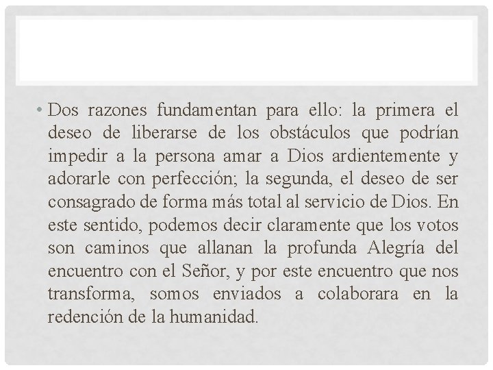 • Dos razones fundamentan para ello: la primera el deseo de liberarse de • Dos razones fundamentan para ello: la primera el deseo de liberarse de