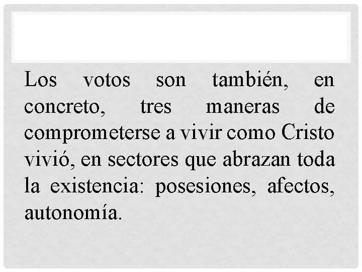 Los votos son también, en concreto, tres maneras de comprometerse a vivir como Cristo Los votos son también, en concreto, tres maneras de comprometerse a vivir como Cristo