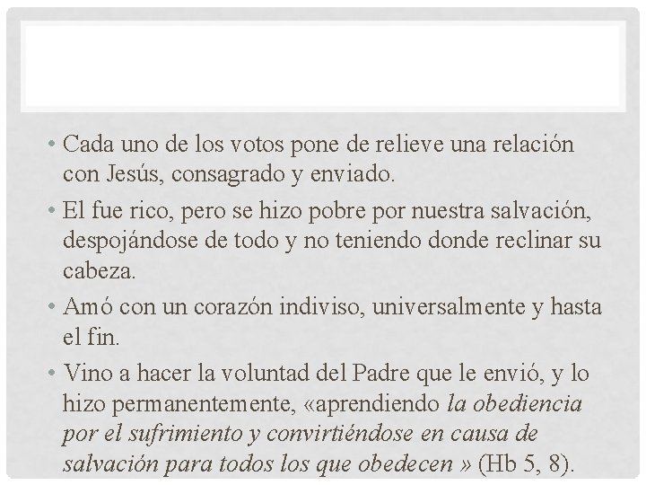 • Cada uno de los votos pone de relieve una relación con Jesús, • Cada uno de los votos pone de relieve una relación con Jesús,