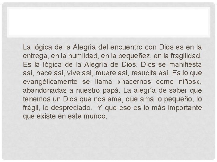 La lógica de la Alegría del encuentro con Dios es en la entrega, en La lógica de la Alegría del encuentro con Dios es en la entrega, en