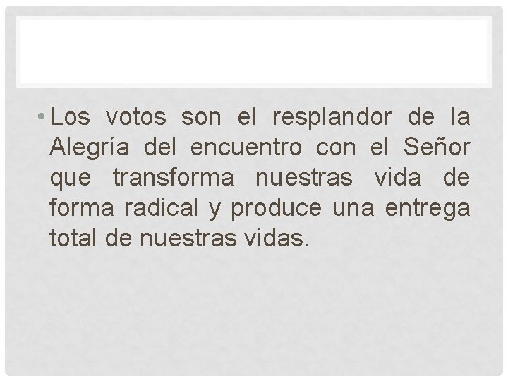 • Los votos son el resplandor de la Alegría del encuentro con el • Los votos son el resplandor de la Alegría del encuentro con el