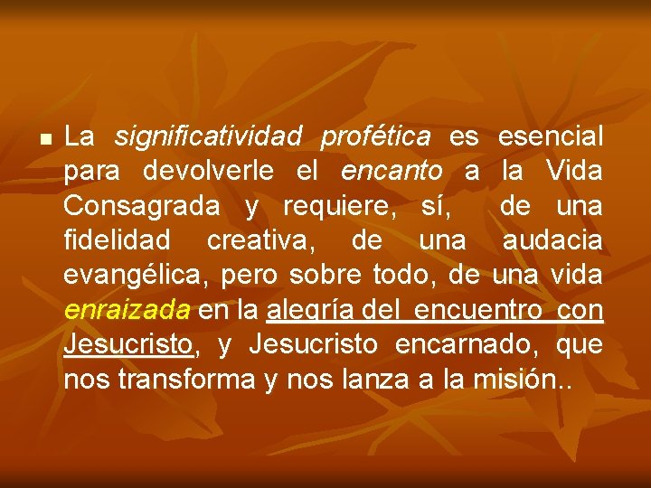 n La significatividad profética es esencial para devolverle el encanto a la Vida Consagrada n La significatividad profética es esencial para devolverle el encanto a la Vida Consagrada
