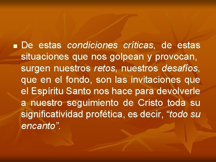 n De estas condiciones críticas, de estas situaciones que nos golpean y provocan, surgen n De estas condiciones críticas, de estas situaciones que nos golpean y provocan, surgen