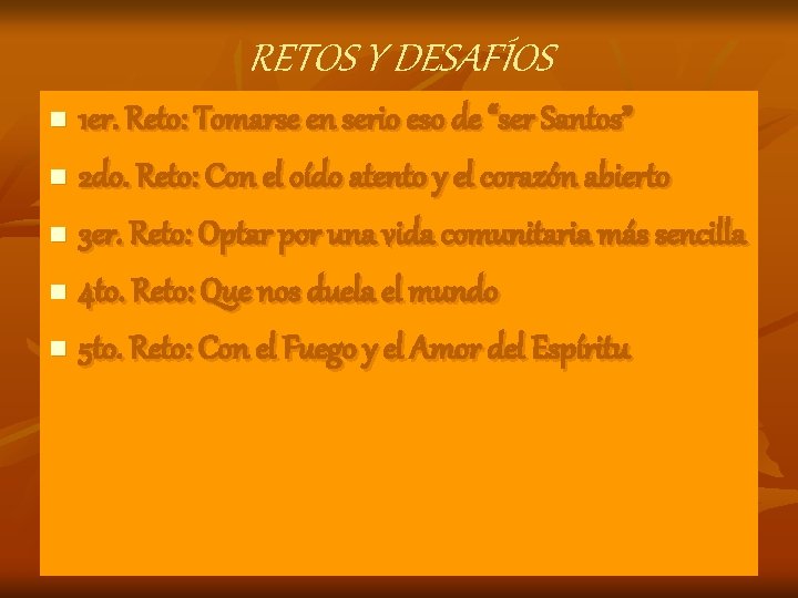 RETOS Y DESAFÍOS 1 er. Reto: Tomarse en serio eso de “ser Santos” n RETOS Y DESAFÍOS 1 er. Reto: Tomarse en serio eso de “ser Santos” n