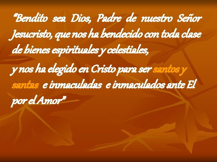 “Bendito sea Dios, Padre de nuestro Señor Jesucristo, que nos ha bendecido con toda “Bendito sea Dios, Padre de nuestro Señor Jesucristo, que nos ha bendecido con toda