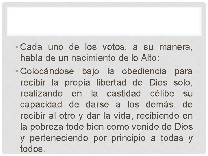 • Cada uno de los votos, a su manera, habla de un nacimiento • Cada uno de los votos, a su manera, habla de un nacimiento