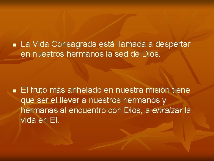 n n La Vida Consagrada está llamada a despertar en nuestros hermanos la sed n n La Vida Consagrada está llamada a despertar en nuestros hermanos la sed