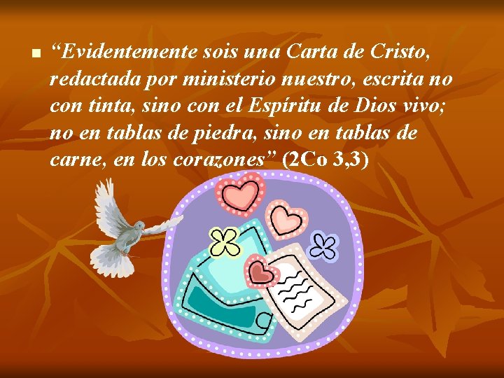 n “Evidentemente sois una Carta de Cristo, redactada por ministerio nuestro, escrita no con n “Evidentemente sois una Carta de Cristo, redactada por ministerio nuestro, escrita no con