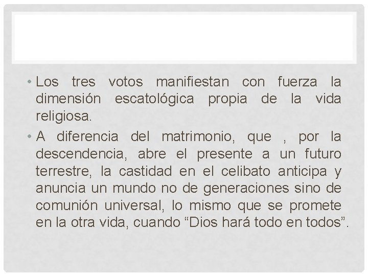 • Los tres votos manifiestan con fuerza la dimensión escatológica propia de la • Los tres votos manifiestan con fuerza la dimensión escatológica propia de la