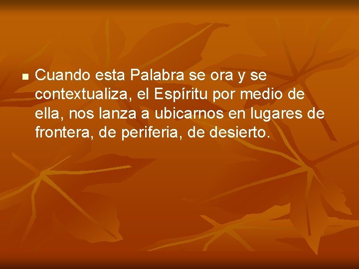n Cuando esta Palabra se ora y se contextualiza, el Espíritu por medio de n Cuando esta Palabra se ora y se contextualiza, el Espíritu por medio de