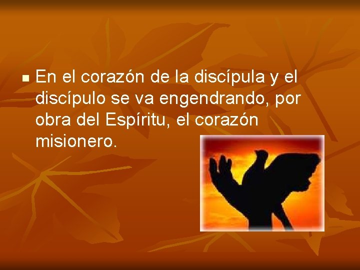 n En el corazón de la discípula y el discípulo se va engendrando, por n En el corazón de la discípula y el discípulo se va engendrando, por