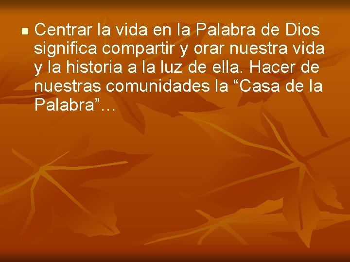 n Centrar la vida en la Palabra de Dios significa compartir y orar nuestra n Centrar la vida en la Palabra de Dios significa compartir y orar nuestra