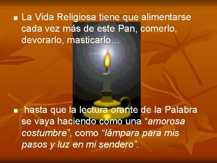 n n La Vida Religiosa tiene que alimentarse cada vez más de este Pan, n n La Vida Religiosa tiene que alimentarse cada vez más de este Pan,