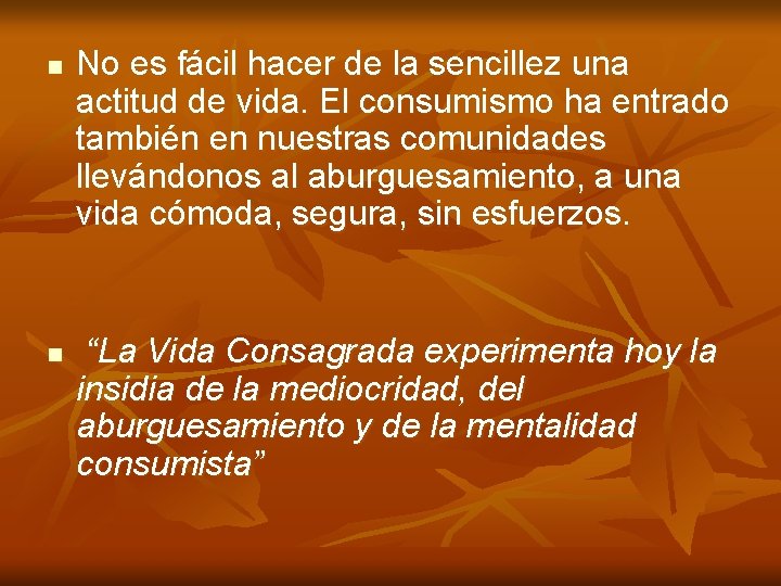 n n No es fácil hacer de la sencillez una actitud de vida. El n n No es fácil hacer de la sencillez una actitud de vida. El