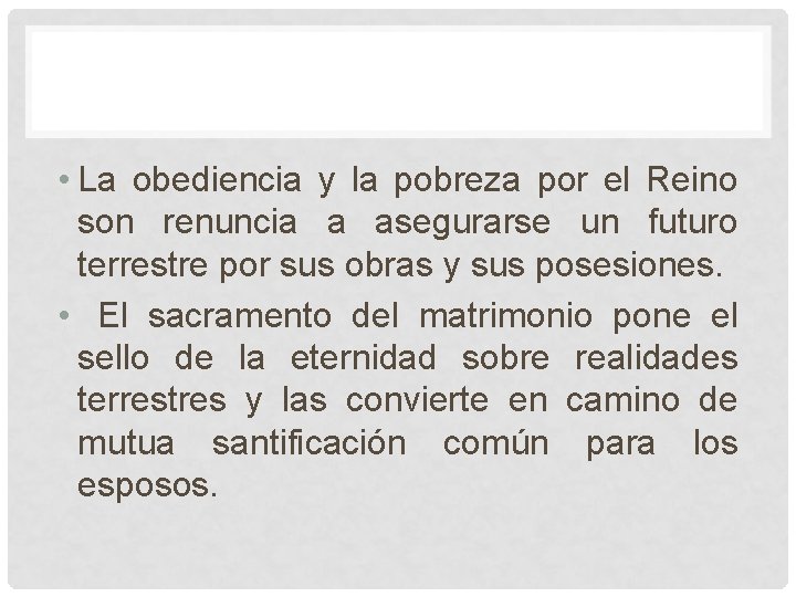 • La obediencia y la pobreza por el Reino son renuncia a asegurarse • La obediencia y la pobreza por el Reino son renuncia a asegurarse